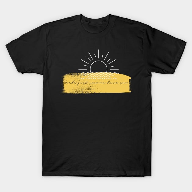 Girls Just Wanna Have Sun T-Shirt by LittleFlairTee